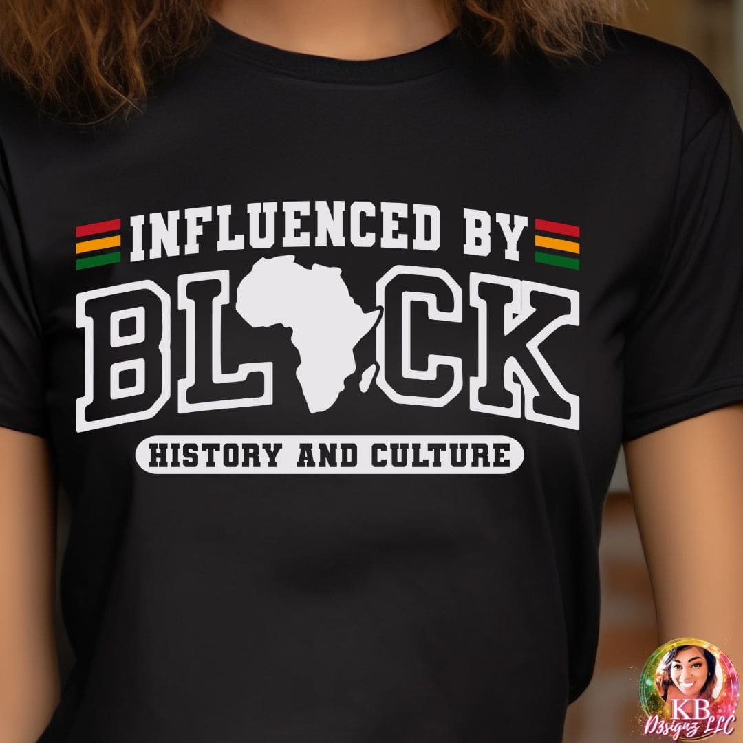 Influenced By Black History and Culture Ready To Press DTF Transfer