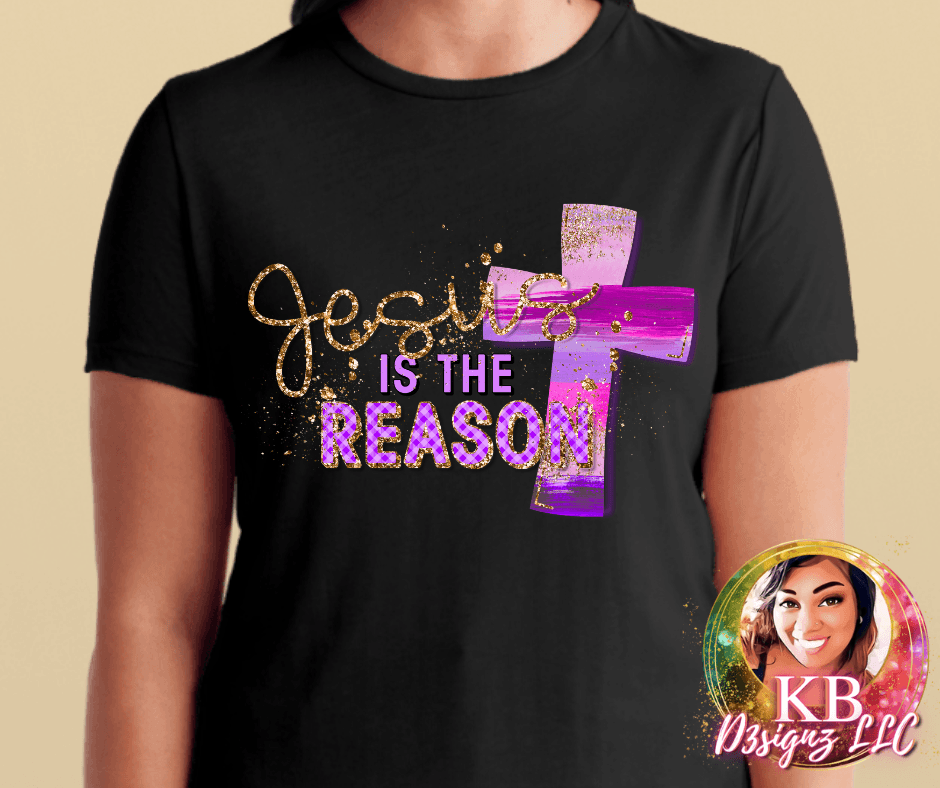Jesus Is The Reason DTF Transfer
