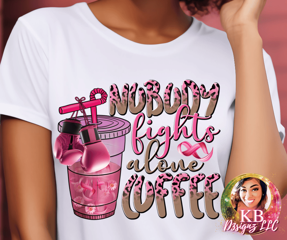 Nobody Fight Alone Coffee DTF Transfer