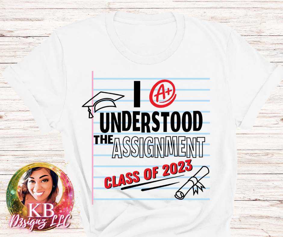 I Understood The Assignment Class Of 2023 DTF Transfer