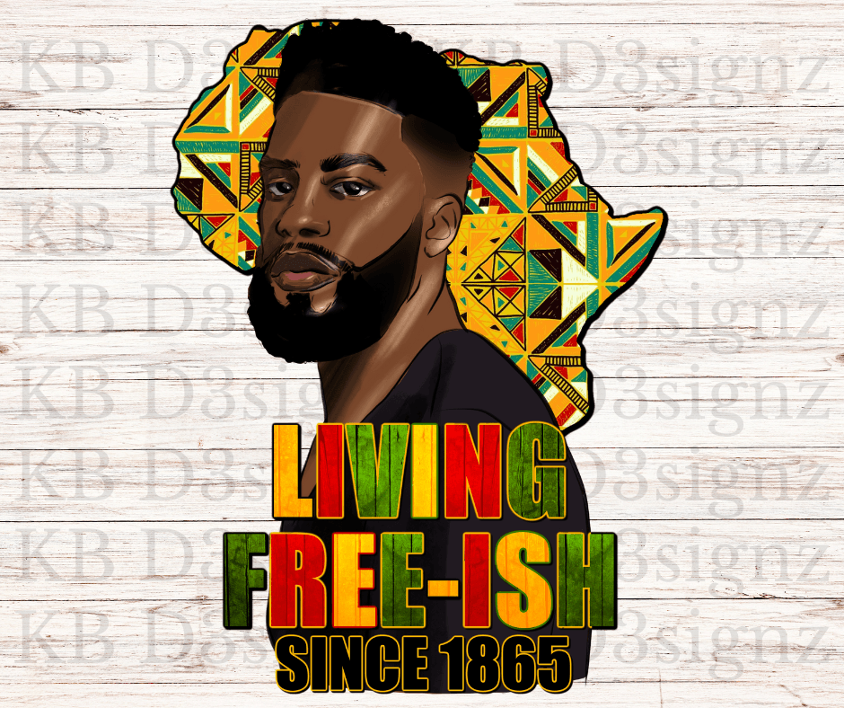 Living Free-ish Since 1865 Juneteenth DTF Transfer