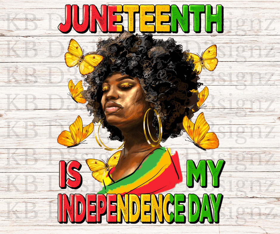 Juneteenth Is My Independence Day DTF Transfer