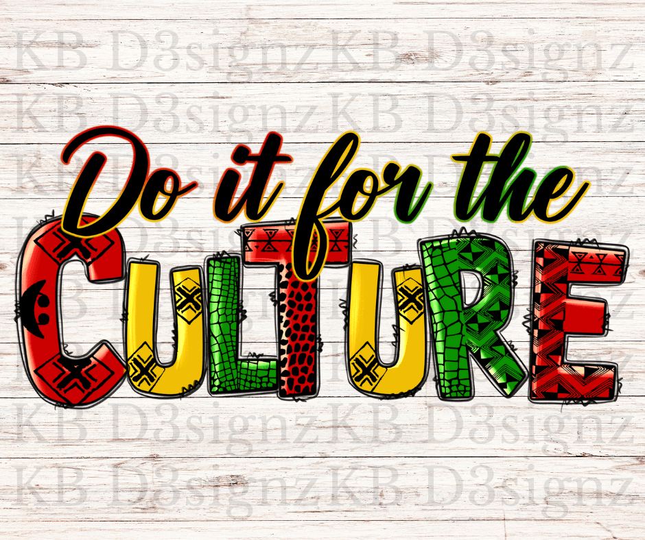 Do It For The Culture DTF Transfer