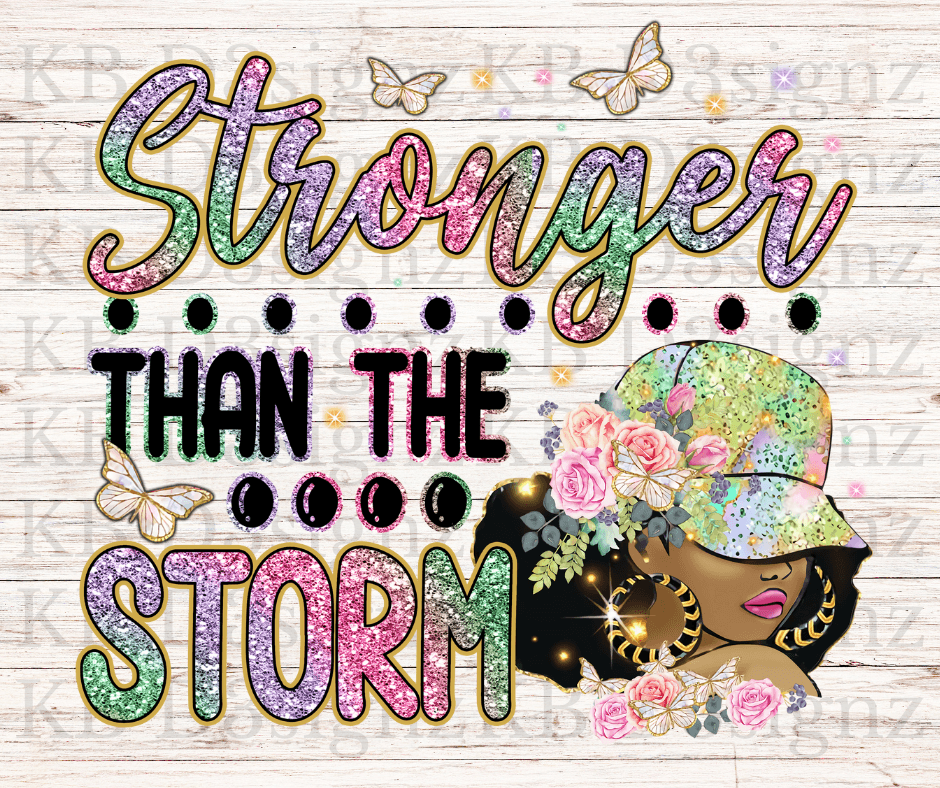 Stronger Than The Storm DTF Transfer