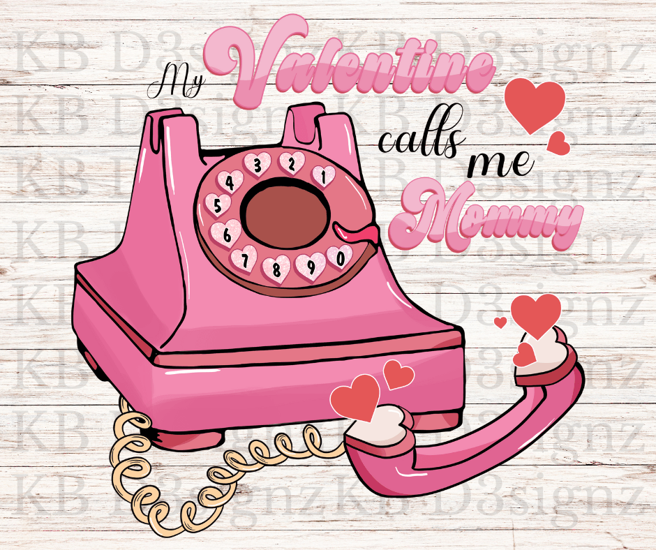 My Valentine Calls Me Mommy DTF Transfer