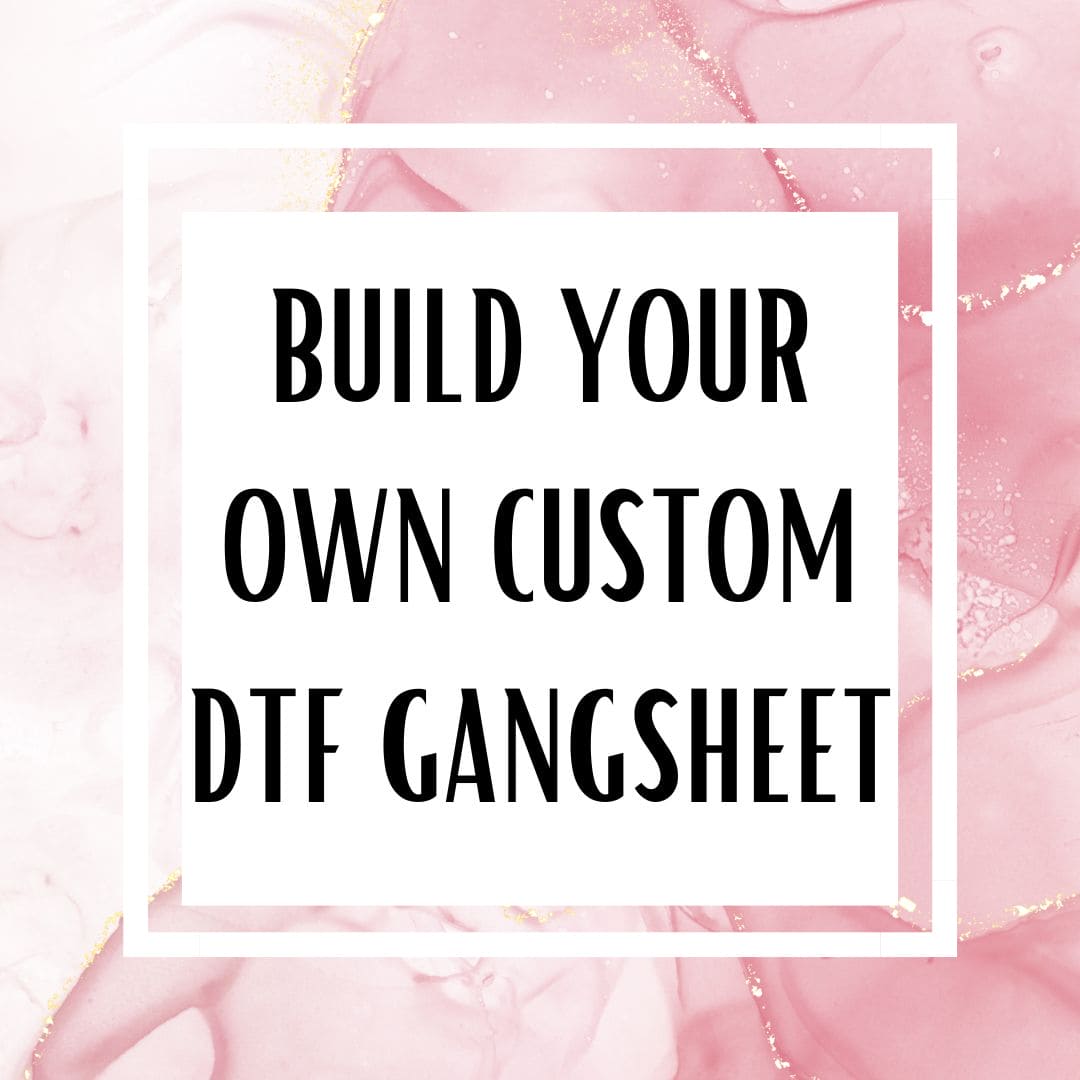 Build Your Own Custom DTF Gang Sheet