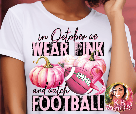 In October We Wear Pink and Watch Football DTF Transfer