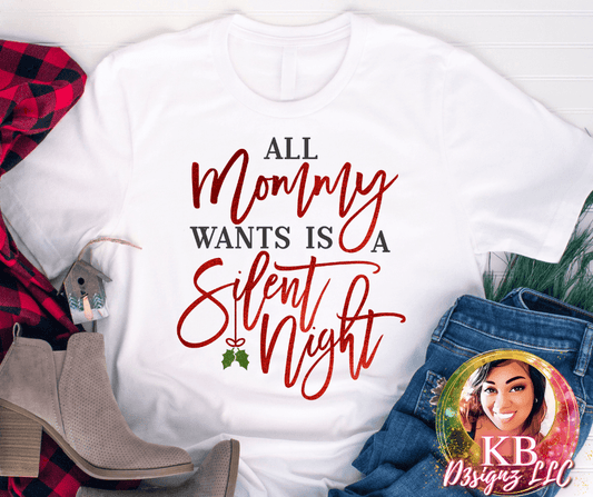 All Mommy Wants Is A Silent Night Tshirt