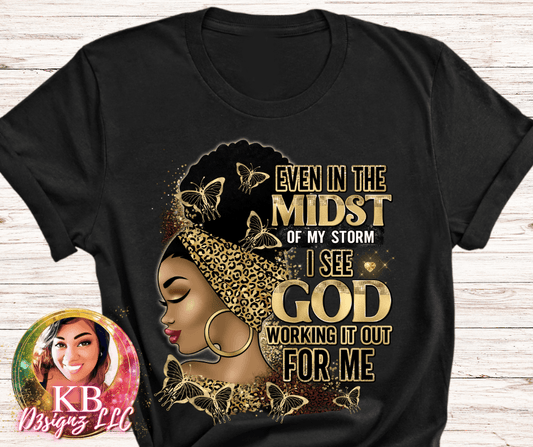 Even In The Mist of My Storm I See God Working It Out For Me Graphic Tee