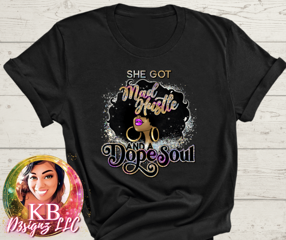 She Got Mad Hustle and A Dope Soul, Unisex Shirt