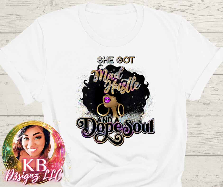 She Got Mad Hustle and A Dope Soul, Unisex Shirt