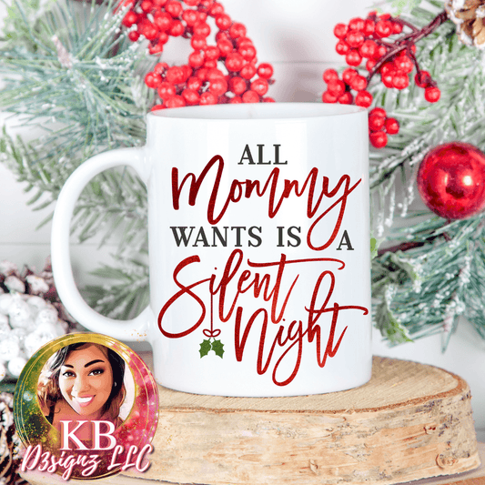All Mommy Wants Is A Silent Night Mug