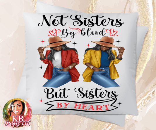 Sisters Not By Blood But Sisters By Heart Pillow