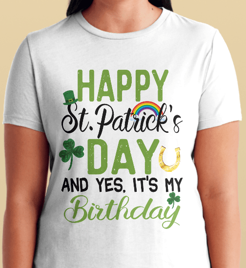 Happy St. Patrick's Day And Yes Its My Birthday T-shirt